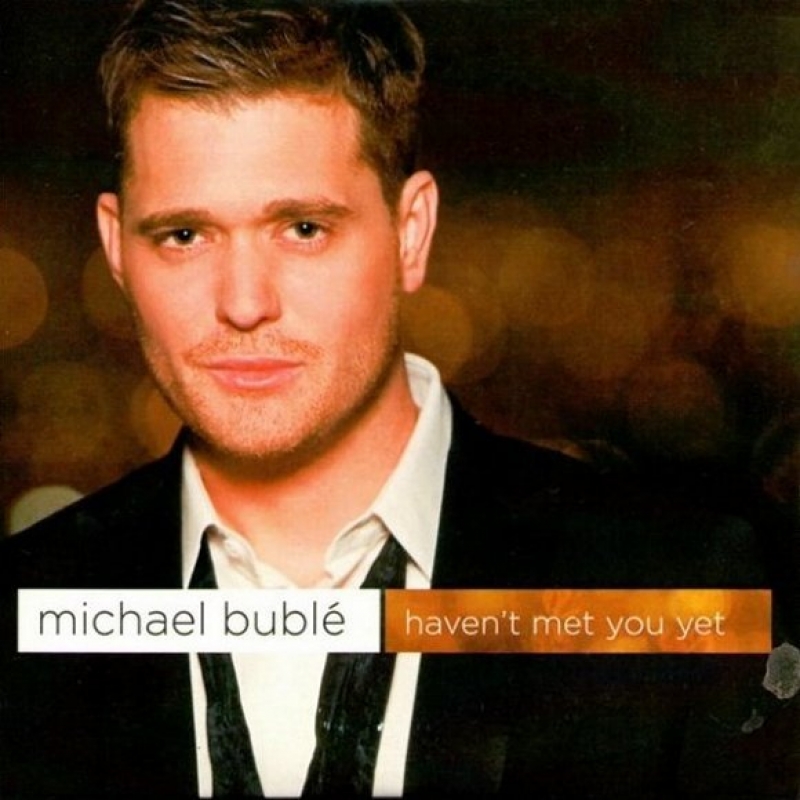 Michael Bublé - Haven't Met You Yet